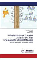 Wireless Power Transfer Design For Small Implantable Medical Devices