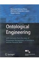 Ontological Engineering : With Examples From The Areas Of Knowledge Management, E-Commerce & Semantic Web