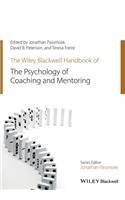 The Wiley-Blackwell Handbook of the Psychology of Coaching and Mentoring