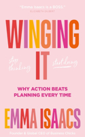 Winging It: Stop Thinking, Start Doing