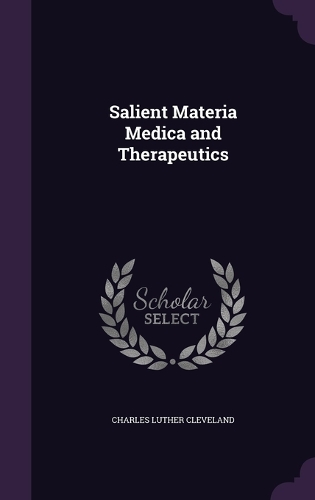 Salient Materia Medica and Therapeutics
