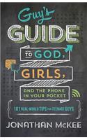 Guy's Guide to God, Girls, and the Phone in Your Pocket