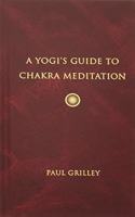 A Yogis Guide to Chakra Meditation