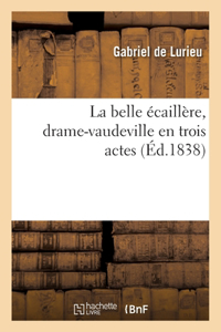 La belle écaillère, drame-vaudeville en trois actes