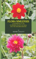 FLORA SIMLENSIS: A HANDBOOK OF THE FLOWERING PLANTS OF SIMLA AND THE NEIGHBOURHOOD