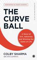 The Curveball (Foreword by Robin Sharma)