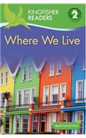 Kingfisher Readers: Where We Live (Level 2: Beginning to Read Alone)