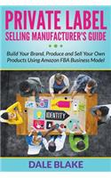 Private Label Selling Manufacturer's Guide