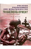Policies, Programmes And Strategies For Tribal Development: A Critical Appraisal