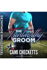 The Trustworthy Groom Lib/E