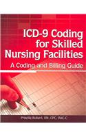 ICD-9 Coding for Skilled Nursing Facilities: A Coding and Billing Guide