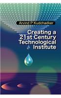 Creating a 21st Century Technological Institute