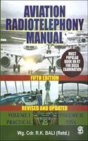 AVIATION RADIOTELEPHONY MANUAL : VOL.1 PRACTICAL & VOL.2 VIVA, 5TH EDITION [Paperback] wg. Cdr. R.K. Bali