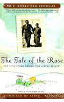 The Tale Of The Rose : The Love Story Behind The Little Prince