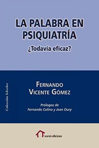 La palabra en psiquiatria: Â¿Todavia eficaz?