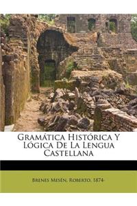 Gram�tica hist�rica y l�gica de la lengua castellana