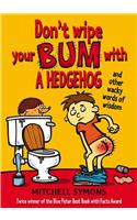 Don't Wipe Your Bum with a Hedgehog