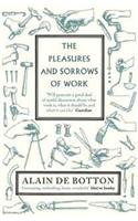 The Pleasures and Sorrows of Work