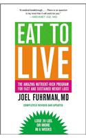 Eat to Live : The Amazing Nutrient-Rich Program for Fast and Sustained Weight Loss, Revised Edition