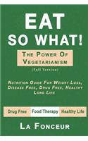 Eat So What! The Power of Vegetarianism (Full Version)