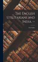 English Utilitarians and India. --
