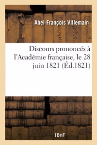 Discours Prononcés À l'Académie Française, Le 28 Juin 1821