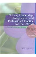 Nursing Leadership, Management and Professional Practice for the LPN/LVN: In Nursing School and Beyond