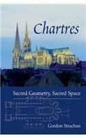 Chartres: Sacred Geometry, Sacred Space(English)