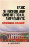 Basic Structure and Constitutional Amendments : Limitations and Justiciability