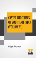 Castes And Tribes Of Southern India (Volume VI)