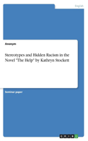 Stereotypes and Hidden Racism in the Novel The Help by Kathryn Stockett