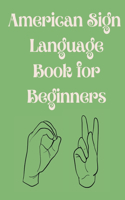 American Sign Language Book For Beginners.Educational Book, Suitable for Children, Teens and Adults.Contains the Alphabet, Numbers and a few Colors.