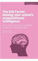 The OIQ Factor: Raising Your School's Organizational Intelligence: How Schools Can Become Cognitively, Socially and Emotionally Smart