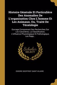 Histoire Générale Et Particulière Des Anomalies De L'organisation Chez L'homme Et Les Animaux, Ou, Traité De Tératologie