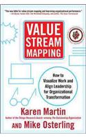 Value Stream Mapping: How to Visualize Work and Align Leadership for Organizational Transformation