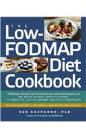 The Low-FODMAP Diet Cookbook - 150 Simple, Flavorful, Gut-Friendly Recipes to Ease the Symptoms of IBS, Celiac Disease, Crohn`s Disease,