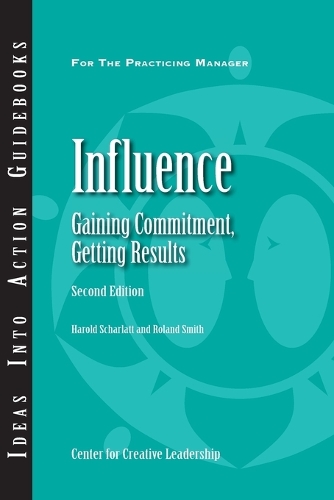 Influence: Gaining Commitment, Getting Results(J–B CCL (Center for Creative Leadership))