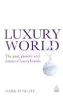 Luxury World (The Past, Present And Future Of Luxury Brands)