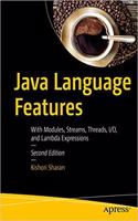 Java Language Features: With Modules, Streams, Threads, I/O, and Lambda Expressions