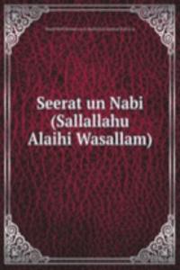 Seerat un Nabi (Sallallahu Alaihi Wasallam)