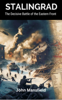 Stalingrad The Decisive Battle of the Eastern Front