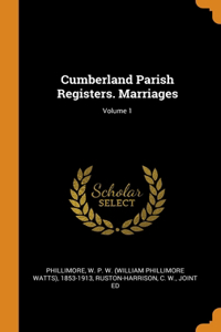Cumberland Parish Registers. Marriages; Volume 1