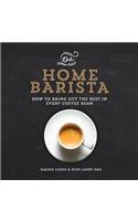 The Home Barista - How to Bring Out the Best in Every Coffee Bean