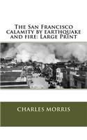 The San Francisco calamity by earthquake and fire