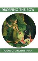 Dropping the Bow: Poems of Ancient India