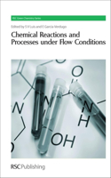 Chemical Reactions and Processes under Flow Conditions