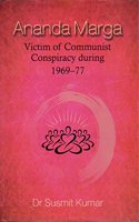 Ananda Marga : Victim of Communist Conspiracy during 1969–77