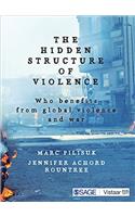 The Hidden Structure of Violence: Who Benefits from Global Violence and War