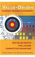 Value-Driven Business Process Management: The Value-Switch for Lasting Competitive Advantage (BUSINESS BOOKS)