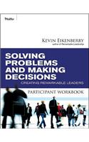 Solving Problems and Making Decisions Participant Workbook